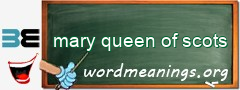 WordMeaning blackboard for mary queen of scots